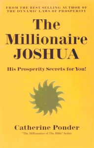 Title: The Millionaire Joshua: His Prosperity Secrets for You! (Millionaires of the Bible Series), Author: Catherine Ponder