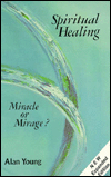 Spiritual Healing: Miracle or Mirage?