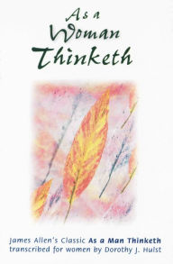 Title: As a Woman Thinketh, Author: Dorothy Hulst