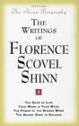 THE WRITINGS OF FLORENCE SCOVEL SHINN: (Includes The Shinn Biography) The Game of Life/ Your Word Is Your Wand/ The Power of the Spoken Word/ The Secret Door to Success