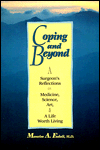 Coping and Beyond: Being a Surgeon's Reflections on Medicine, Science, Art, and a Life Worth Living
