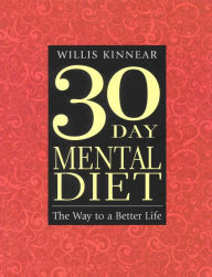 Title: THIRTY-DAY MENTAL DIET: The Way to a Better Life, Author: Willis Kinnear