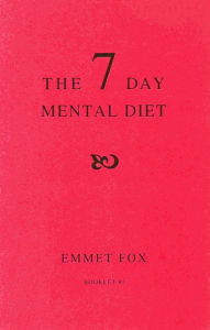 Title: THE SEVEN DAY MENTAL DIET (02): How to Change Your Life in a Week, Author: Emmet Fox