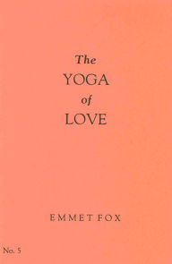 Title: THE YOGA OF LOVE #5, Author: Emmet Fox