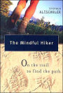 The Mindful Hiker: On the Trail to Find Out