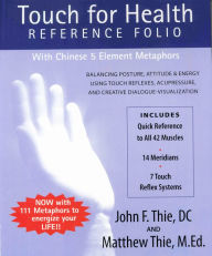 Title: TOUCH FOR HEALTH REFERENCE FOLIO: LARGE: Balancing Posture, Attitude & energy using Touch Reflexes, Acupressure, and Creative Dialogue-Visualization, Author: John Thie DC