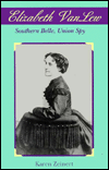 Elizabeth Van Lew: Southern Belle, Union Spy