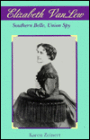 Elizabeth Van Lew: Southern Belle, Union Spy