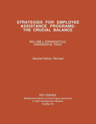 Title: Strategies for Employee Assistance Programs: The Crucial Balance / Edition 2, Author: William J. Sonnenstuhl