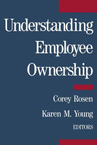Title: Understanding Employee Ownership / Edition 1, Author: Corey Rosen