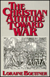 Title: The Christian Attitude Toward War, Author: Loraine Boettner