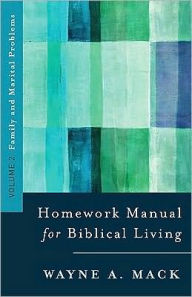 Title: Homework Manual for Biblical Living: Vol. 2, Family and Marital Problems, Author: Wayne A. Mack