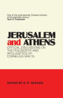 Jerusalem and Athens: Critical Discussions on the Philosophy and Apologetics of Cornelius Van Til
