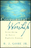 Covenantal Worship: Reconsidering the Puritan Regulative Principle