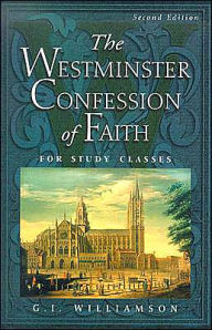 Title: The Westminster Confession of Faith: for Study Classes, Author: G. I. Williamson