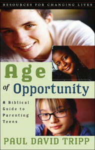 Title: Age of Opportunity: A Biblical Guide to Parenting Teens / Edition 2, Author: Paul David Tripp