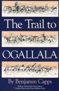 Title: The Trail to Ogallala, Author: Benjamin Capps