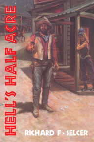 Title: Hell's Half Acre: The Life and Legend of a Red-Light District, Author: Richard F. Selcer