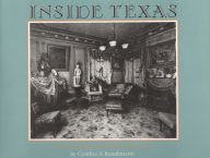Title: Inside Texas: Culture, Identity and Houses, 1878-1920, Author: Cynthia A. Brandimarte