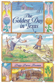Title: The Coldest Day in Texas, Author: Peggy Purser Freeman