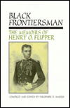 Title: Black Frontiersman: The Memoirs of Henry O. Flipper, First Black Graduate of West Point, Author: Henry O. Flipper