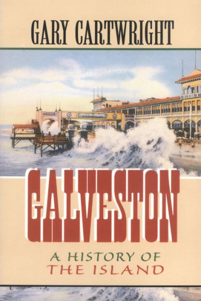 Galveston: A History of the Island