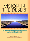 Title: Vision in the Desert: Carl Hayden and Hydropolitics in the American Southwest, Author: Jack L August Jr PH.D.