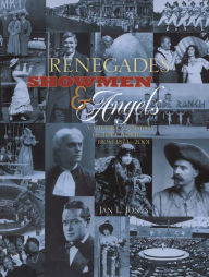 Title: Renegades, Showmen & Angels: A Theatrical History of Fort Worth, 1873-2001, Author: Jan L. Jones