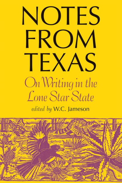 Notes From Texas: On Writing in the Lone Star State by W. C.