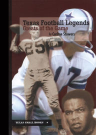 Title: Texas Football Legends: Greats of the Game, Author: Carlton Stowers