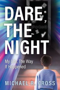 Title: Dare the Night: My Life, the Way It Happened, Author: Michael Cross