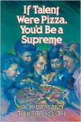 If Talent Were Pizza, You'd Be a Supreme