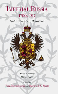 Title: Imperial Russia, 1700-1917: State, Society, Opposition, Author: Ezra Mendelsohn