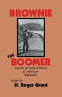 Brownie the Boomer: The Life of Charles P. Brown, an American Railroader