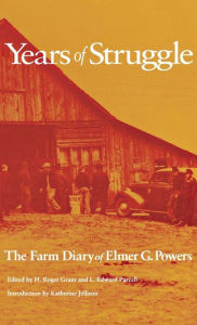 Title: Years of Struggle: The Farm Diary of Elmer G. Powers, 1931-1936, Author: Elmer G Powers