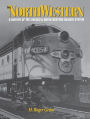 The North Western: A History of the Chicago & North Western Railway System