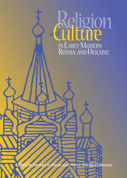 Religion and Culture in Early Modern Russia and Ukraine