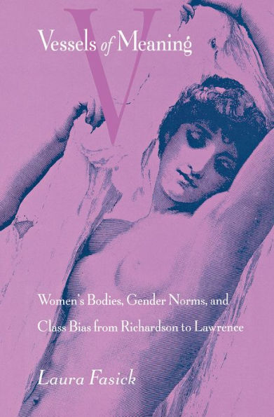 Vessels of Meaning: Women's Bodies, Gender Norms, and Class Bias from Richardson to Lawrence