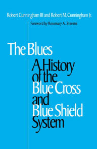 Title: The Blues: A History of the Blue Cross and Blue Shield System, Author: Robert M. Cunningham III