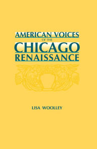 Title: American Voices of the Chicago Renaissance / Edition 1, Author: Lisa Woolley