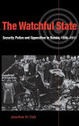 The Watchful State: Security Police and Opposition in Russia, 1906-1917