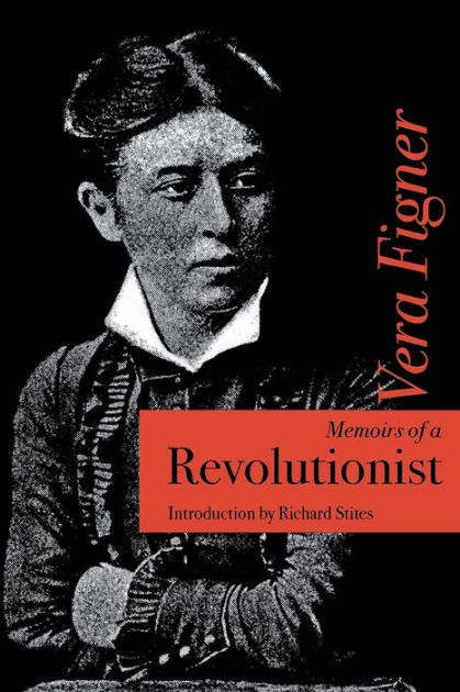 Memoirs Of A Revolutionist By Vera Figner Paperback Barnes Noble