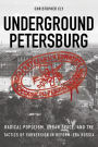 Underground Petersburg: Radical Populism, Urban Space, and the Tactics of Subversion in Reform-Era Russia