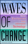 Title: Waves of Change: Business Evolution through Information Technology, Author: James L. McKenney