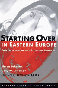 Starting Over in Eastern Europe: Entrepreneurship and Economic Renewal