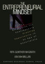 The Entrepreneurial Mindset: Strategies for Continuously Creating Opportunity in an Age of Uncertainty