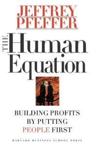 Title: The Human Equation: Building Profits by Putting People First / Edition 1, Author: Jeffrey Pfeffer
