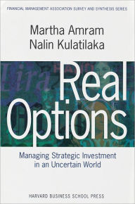 Title: Real Options: Managing Strategic Investment in an Uncertain World / Edition 1, Author: Martha Amram