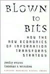 Title: Blown to Bits: How the New Economics of Information Transforms Strategy, Author: Philip Evans