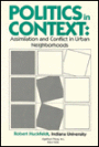 Politics in Context: Assimilation and Conflict in Urban Neighborhoods